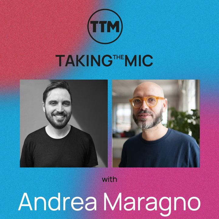 Taking the Mic with Andrea Maragno