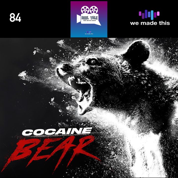 84. Cocaine Bear (w/ Cev Moore)