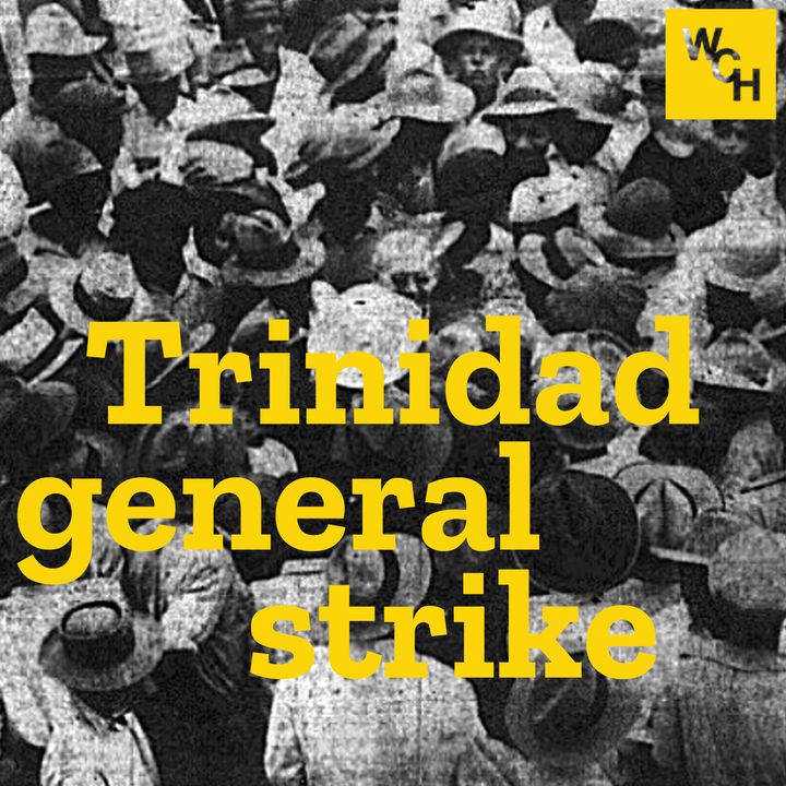 E75: Trinidad general strike, part 1