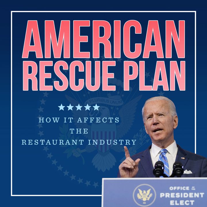 152. How Biden's "American Rescue Plan" Might Affect the Restaurant Industry