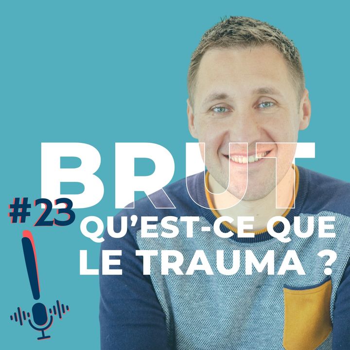 Épisode 23 | Brut | Qu'est-ce que le trauma ?