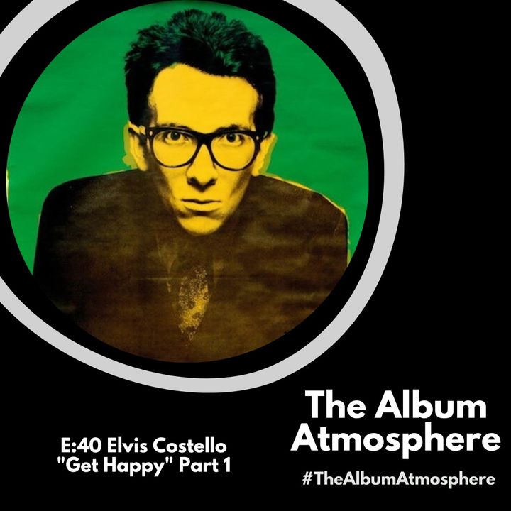 E:40 - Elvis Costello - "Get Happy" Part 1