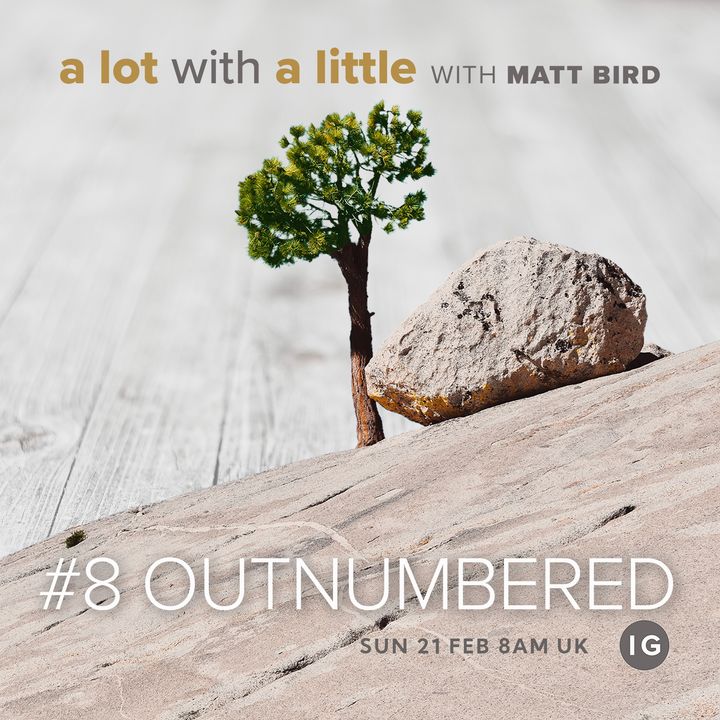 A Lot With A Little #8: OUTNUMBERED - growth when you’re outnumbered