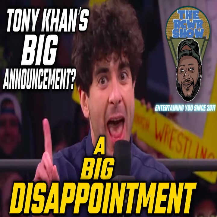 Episode 1005: Tony Khan's Big Announcement is a Big Disappointment | The RCWR Show 2/22/23