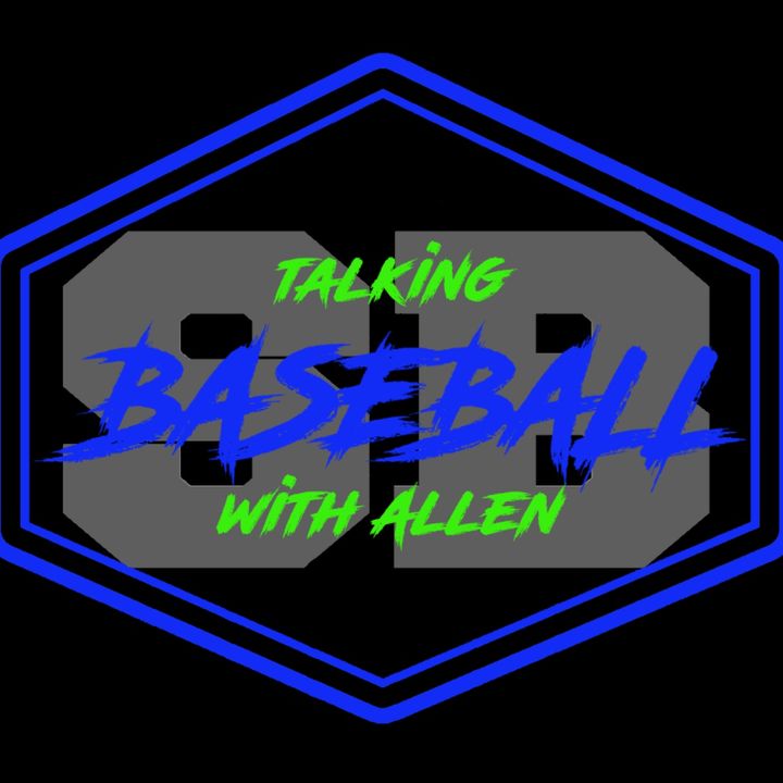 Talking Baseball with Allen Episode 4!