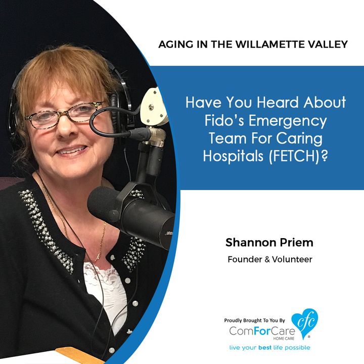 2/11/20: Shannon Priem with FETCH | Fido’s Emergency Team for Caring Hospitals (FETCH) | Aging in the Willamette Valley with John Hughes