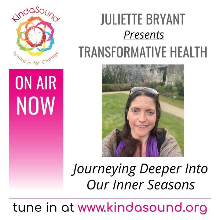 Journeying Deeper Into Our Inner Seasons | Transformative Health with Juliette Bryant