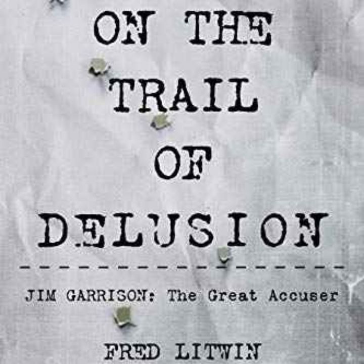 Ep. 176 ~ On The Trail of Delusion w/ Fred Litwin