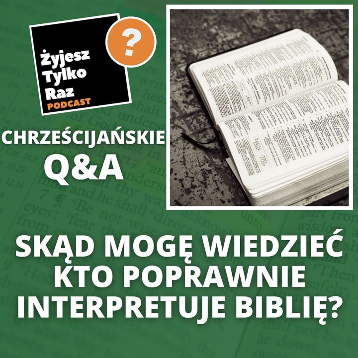 Skąd mogę wiedzieć kto poprawnie interpretuje Biblię? | Chrześcijańskie Q&A #13
