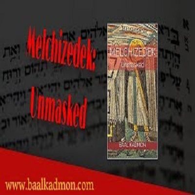 Melchizedek Unmasked - The Changing Aspects of Melchizadek