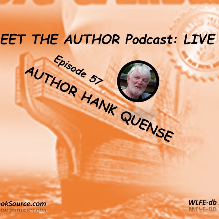 MEET THE AUTHOR Podcast_ LIVE - Episode 57 - HANK QUENSE