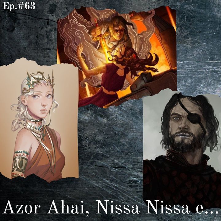 La Seconda Età degli Eroi, Azor Ahai, Nissa Nissa e... - Episodio #63