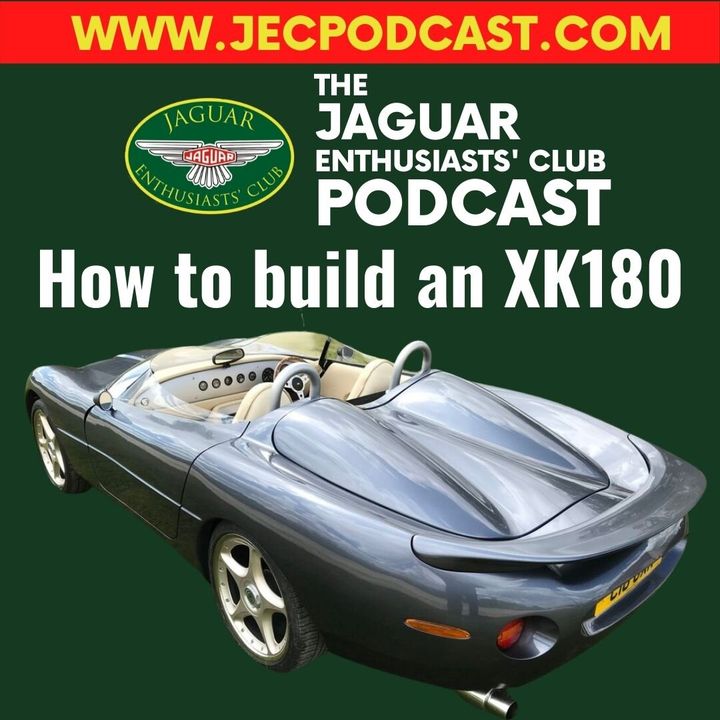 Episode 52: How to build an XK180