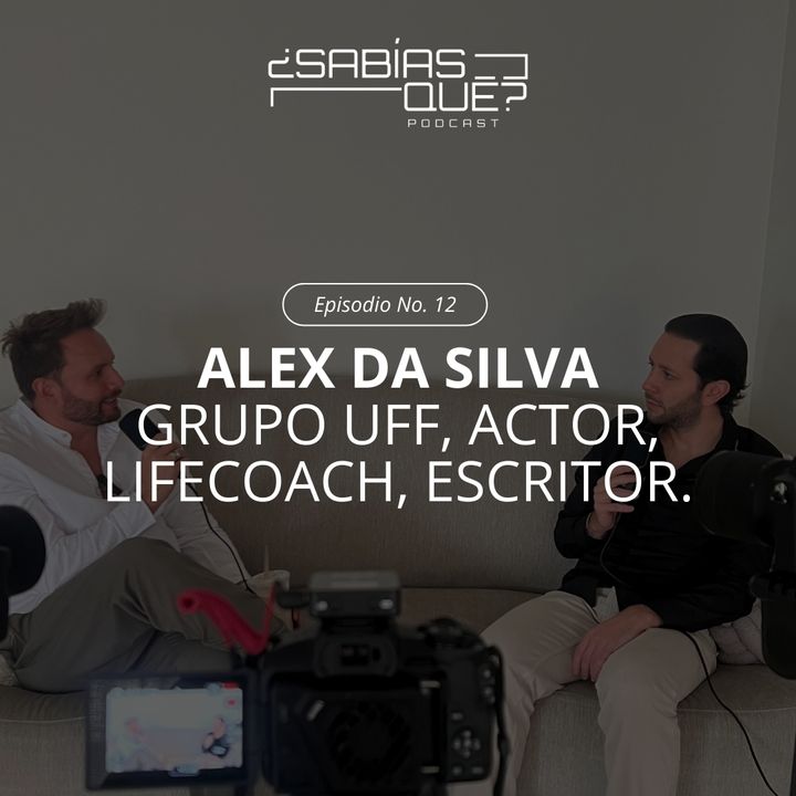 Alex Da Silva - Ep. 12 - Grupo Uff, actor, lifecoach, escritor.