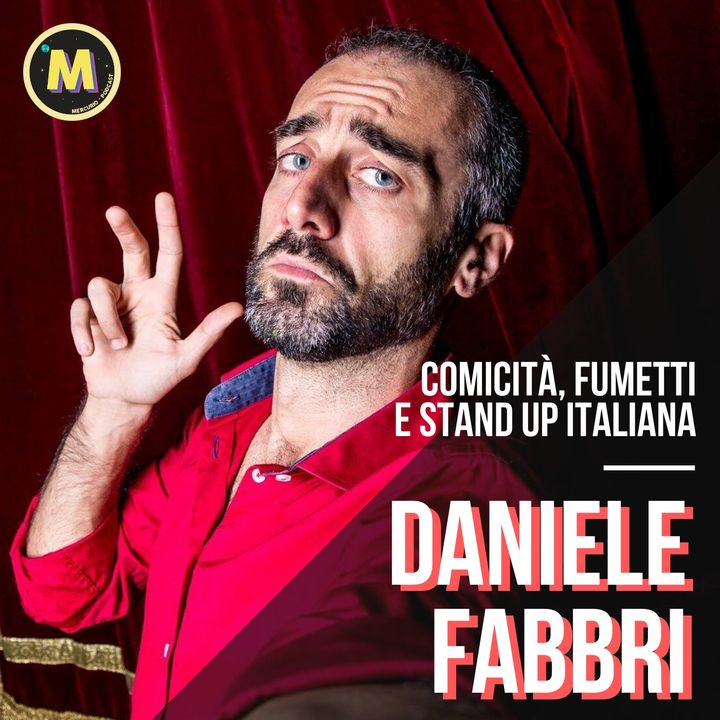 #13 - Comicità, fumetti e Stand Up Italiana | con Daniele Fabbri