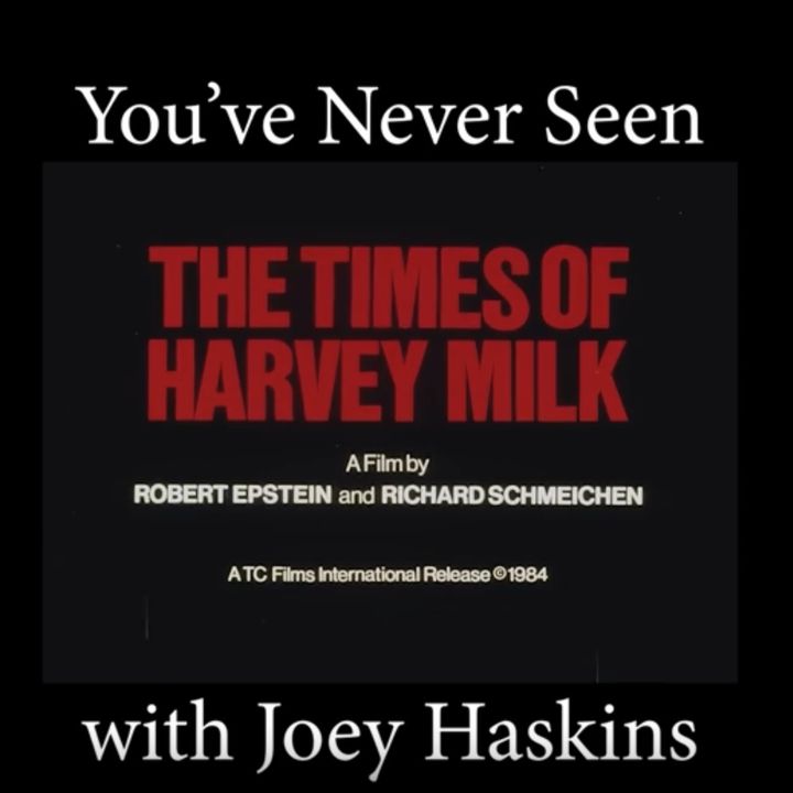 You've Never Seen with Joey Haskins "The Times of Harvey Milk" (1984)