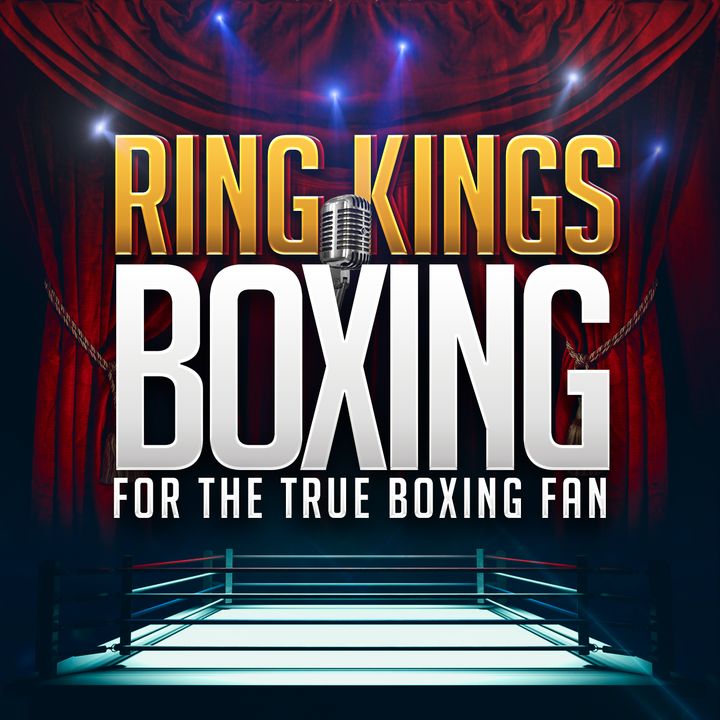Ring King Boxing World (Boxing Podcast)
