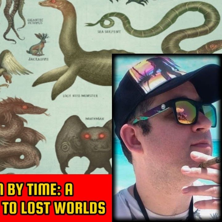 The Lands Forgotten by Time: A Cryptozoologist's Guide to Lost Worlds | Ben Tejada-Ingram