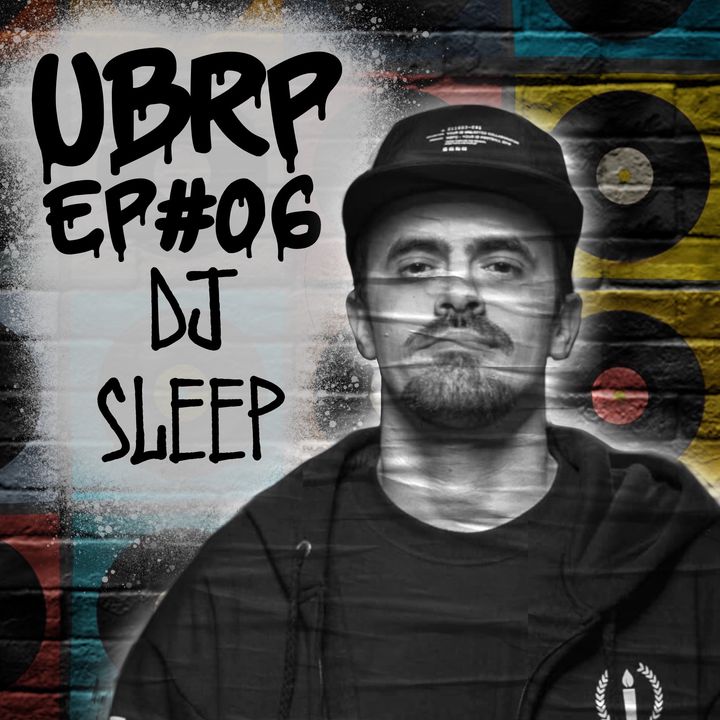 UBRP #06 DJ SLEEP (Haikaiss)