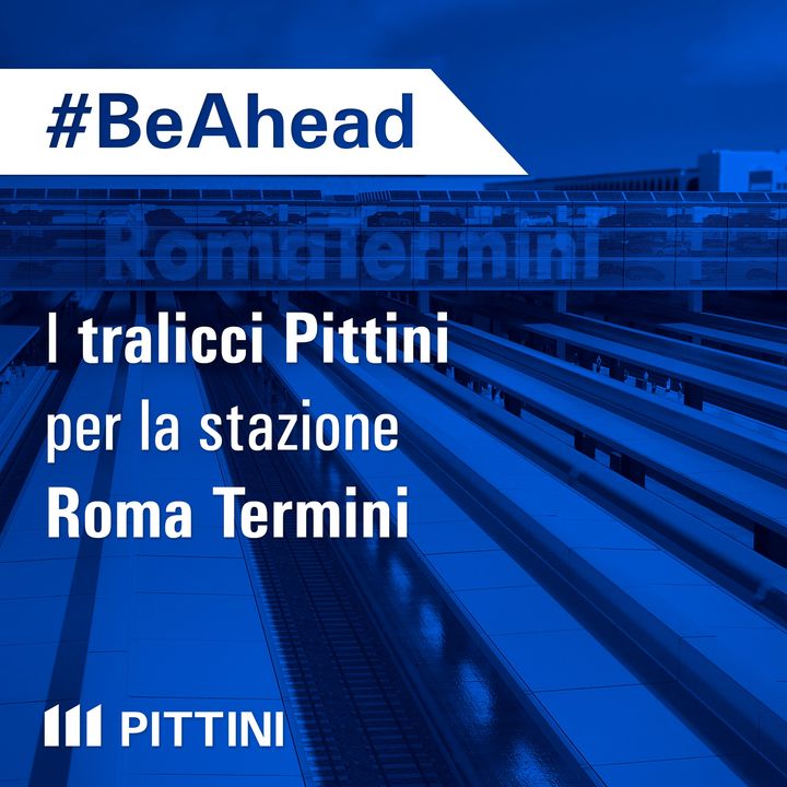 Ep. 8 - I tralicci Pittini per la stazione Roma Termini