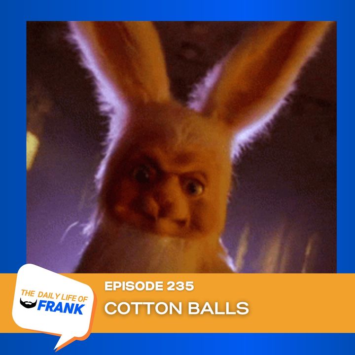Episode 235: Cotton Balls