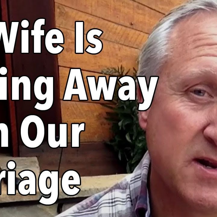 My Wife Is Moving Away From Our Marriage