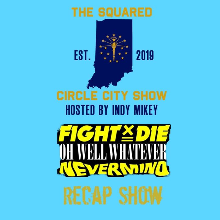 Episode 18: Fight or Die Wrestling "Nevermind" recap show