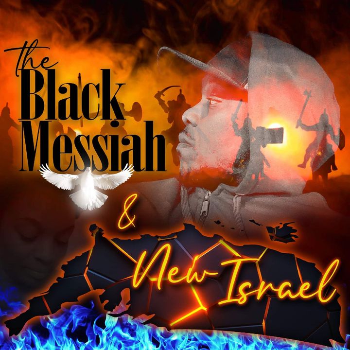 The Black Messiah & New Israel