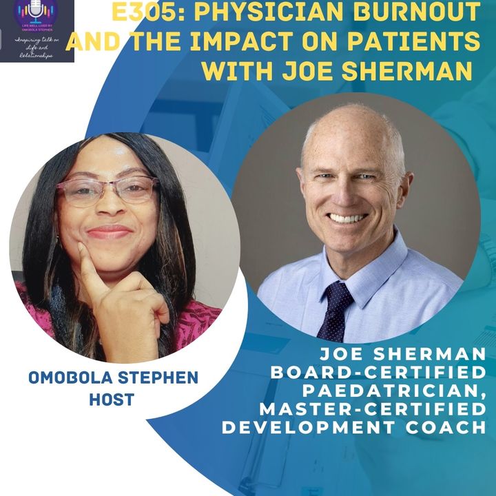 E305: PHYSICIAN BURNOUT AND ITS IMPACT ON PATIENTS WITH JOE SHERMAN