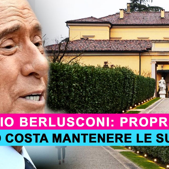 Silvio Berlusconi: Ecco Quanto Costa Mantenere Le Sue Ville!