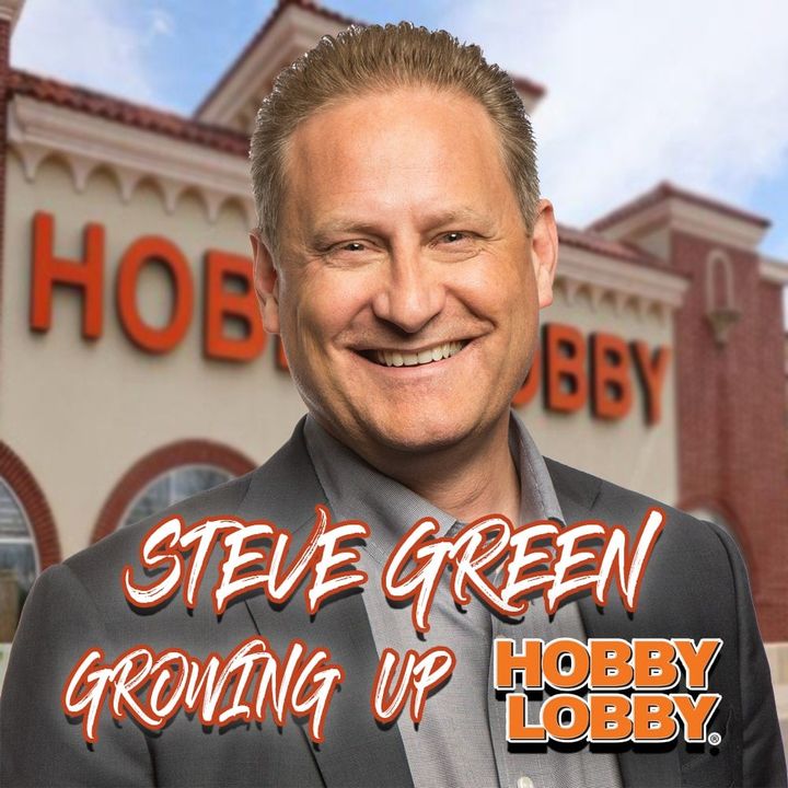 Steve Green -Growing Up Hobby Lobby