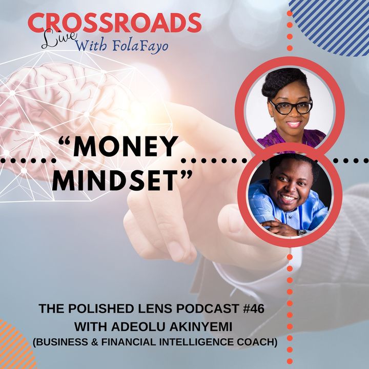 46: Money Mindset With Adeolu Akinyemi (CrossRoads Live)