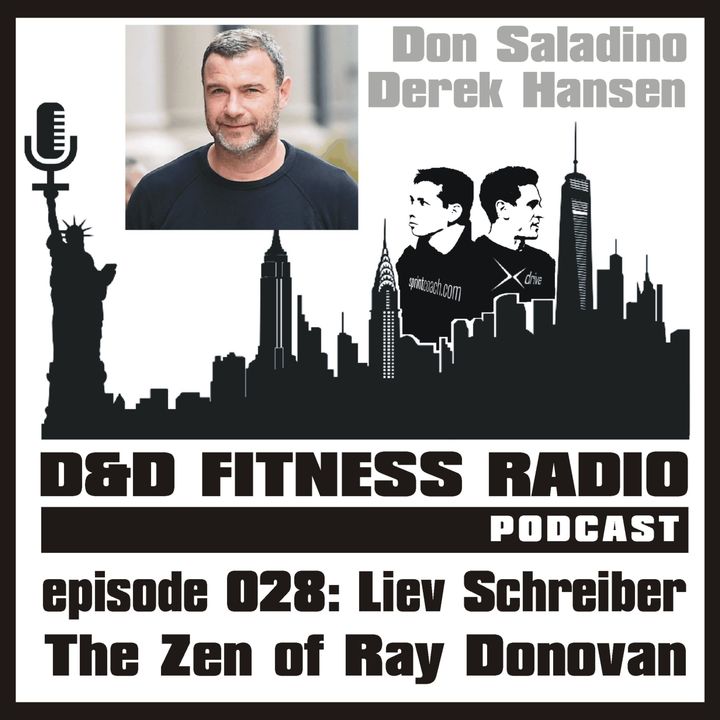 D&D Fitness Radio Podcast - Episode 028:  Liev Schreiber - The Zen of Ray Donovan