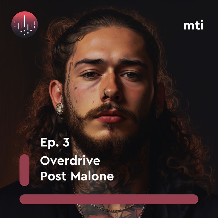 Ep. 3 - Overdrive (Post Malone)
