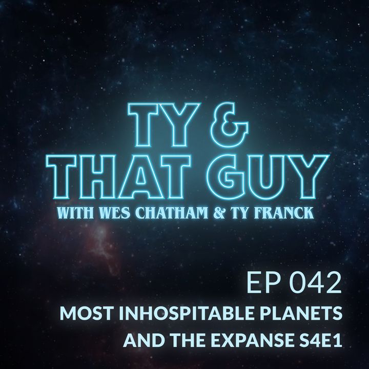 Ep. 42 - Most Inhospitable Planets & The Expanse S4E1