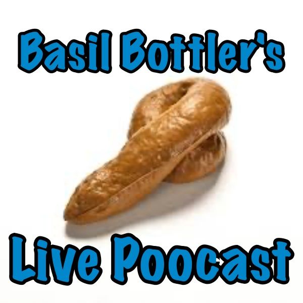 Basil Bottler's Live Poocast