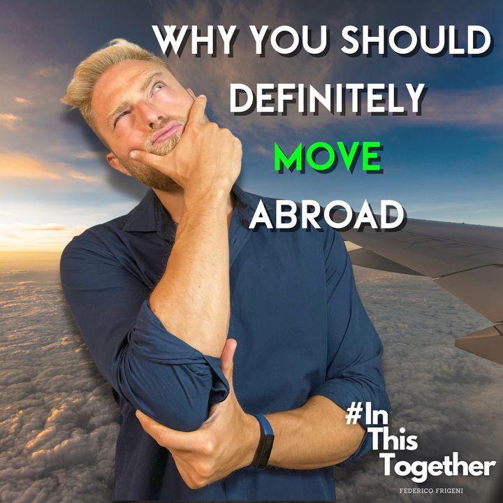 Why You should DEFINITELY MOVE from your Home Country! Tips for Fulfilling that DREAM! #10