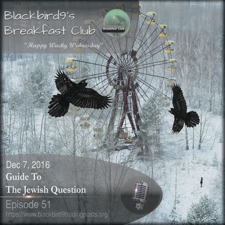 Guide To The Jewish Question - Blackbird9 Podcast
