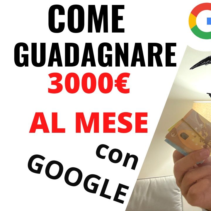 Guadagnare 3000 euro al mese con google