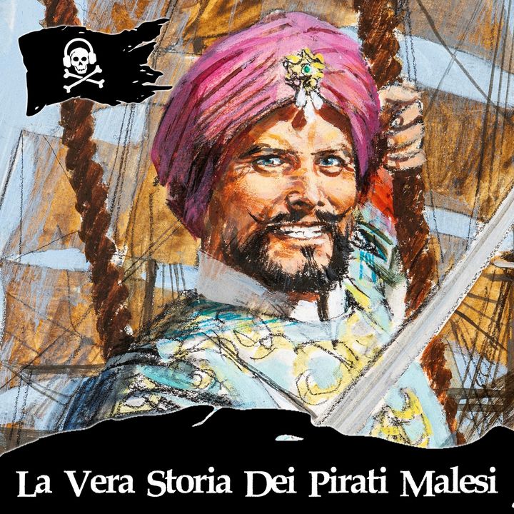 115 - La Vera Storia dei Pirati della Malesia