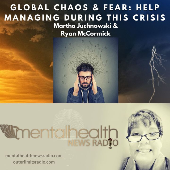 Global Chaos and Fear: Help Managing During this Crisis