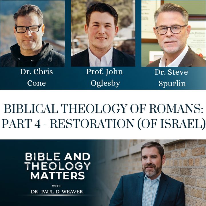BTM 45 - Biblical Theology of Romans - Part 4 - Restoration of Israel