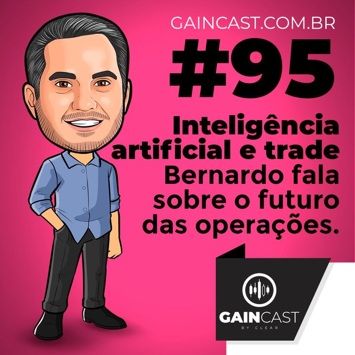 GainCast#95 - A inteligência artificial vem para ajudar os traders