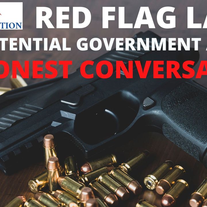 Ep 86 - Red Flag Laws and Potential Government Abuses: An Honest Conversation