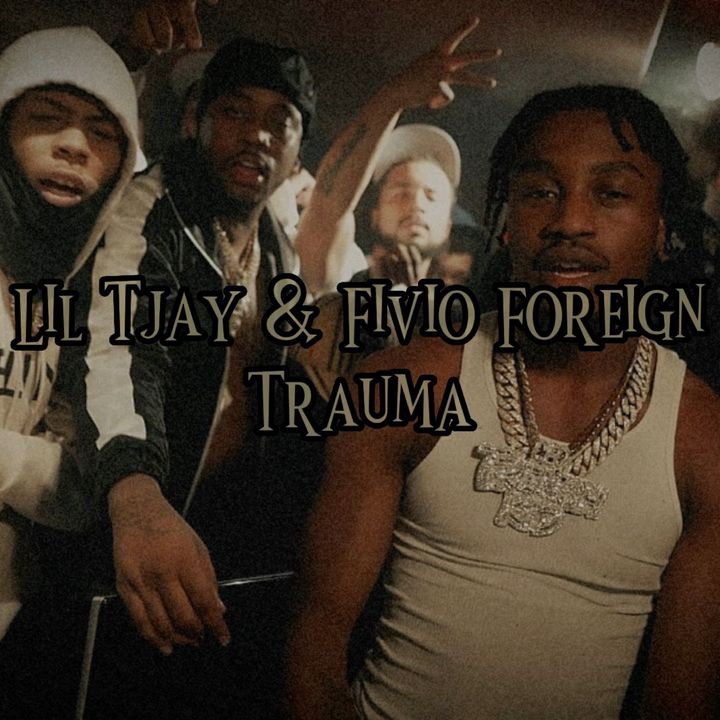 Lil Tjay & Fivio Foreign - Trauma