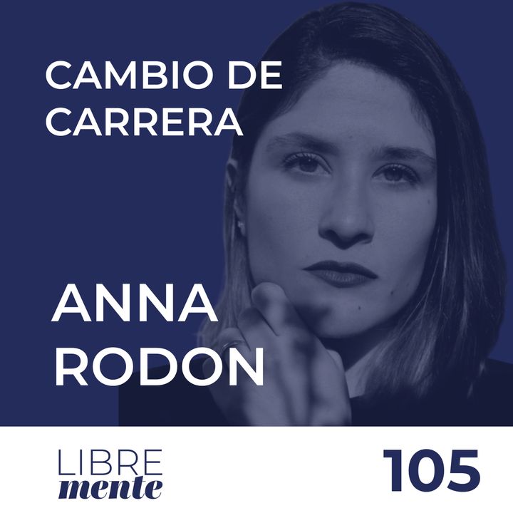 Cambiar de carrera y emprender con Anna Rodon | 105