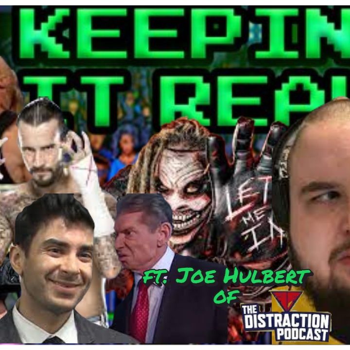 CM Punk is back, Bray, Bryan, Bianca & more | Keepin It Real #2 | ft The Distraction's Joe Hulbert