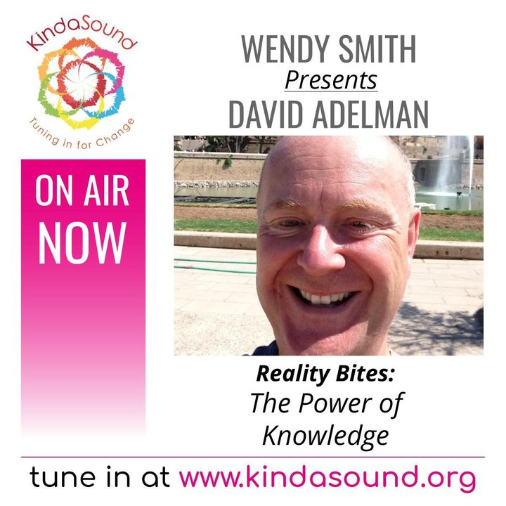 The Power of Knowledge | David Adelman on Reality Bites with Wendy Smith