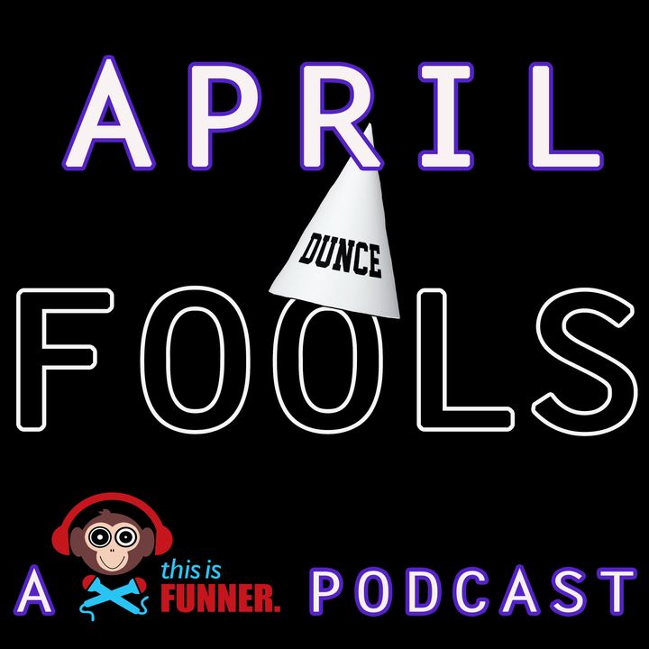 APRIL FOOLS The Podcast