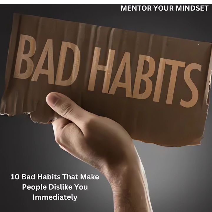 10 Bad Habits That Make People Dislike You Immediately